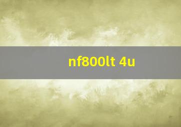 nf800lt 4u